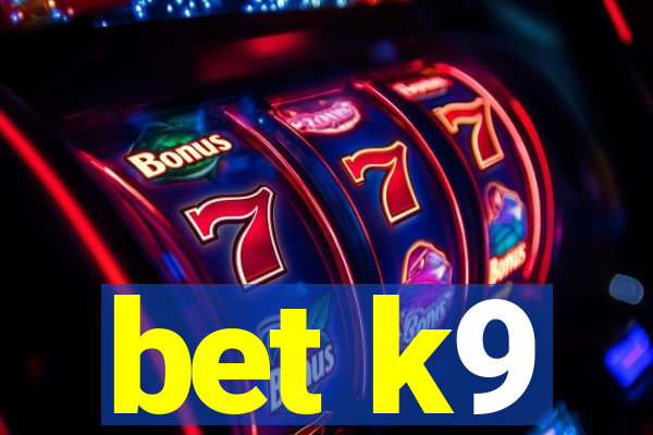 bet k9